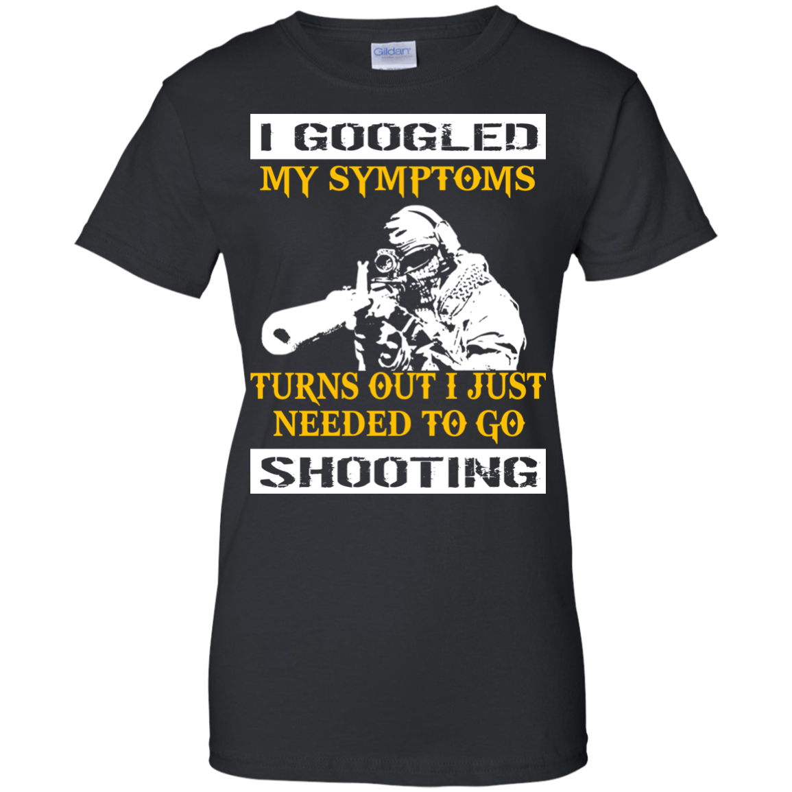 I Googled My Symptoms Turns Out I Just Needed To Go Shooting T-Shirt - TeeDragons
