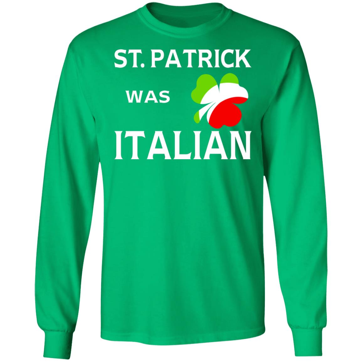 St Patrick was Italian shirt