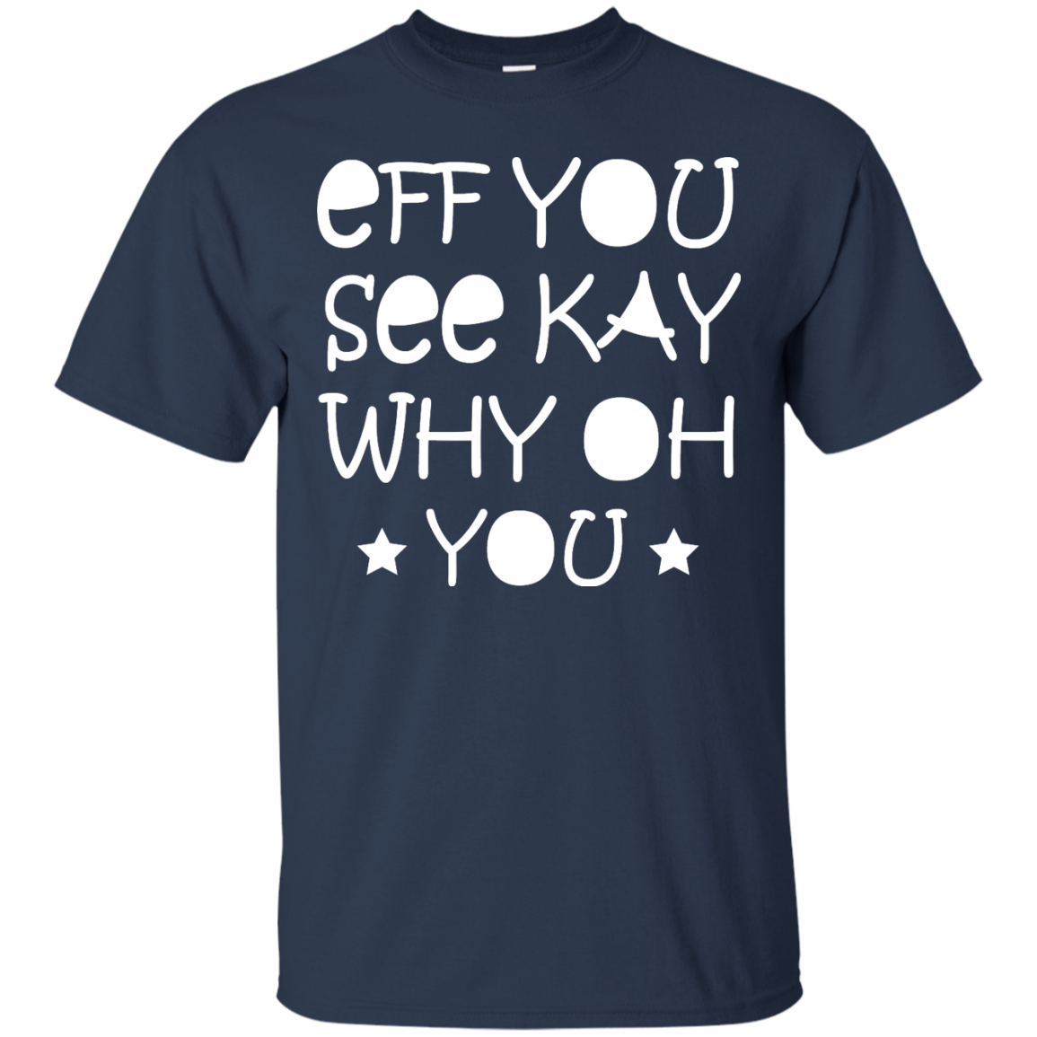 Eff You See Kay Why Oh You Shirt, Hoodie, Tank - TeeDragons