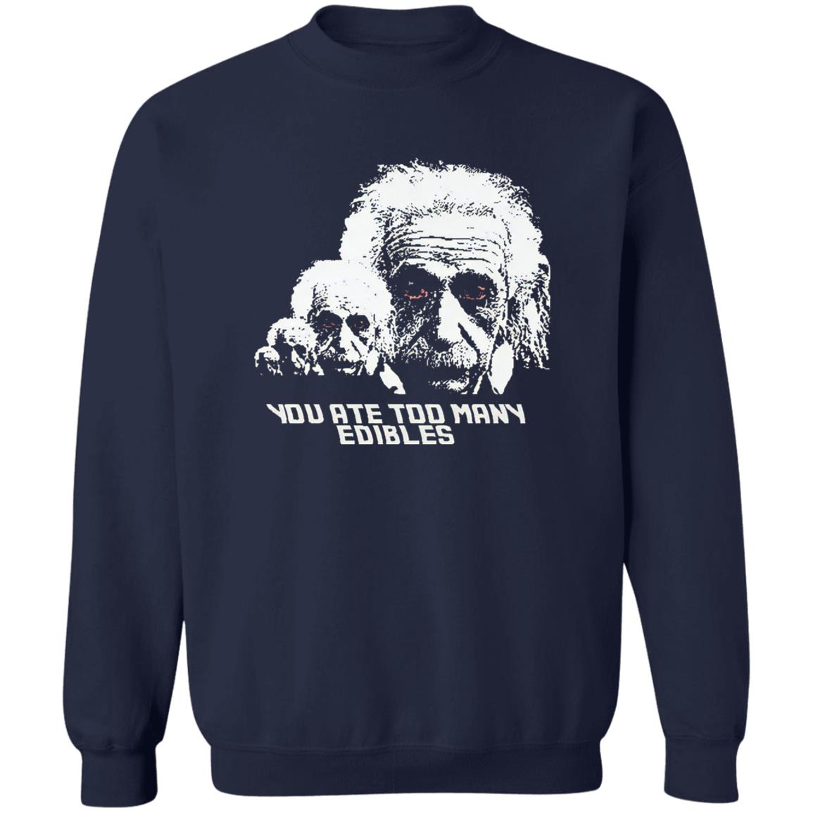 You Ate Too Many Edibles Shirt