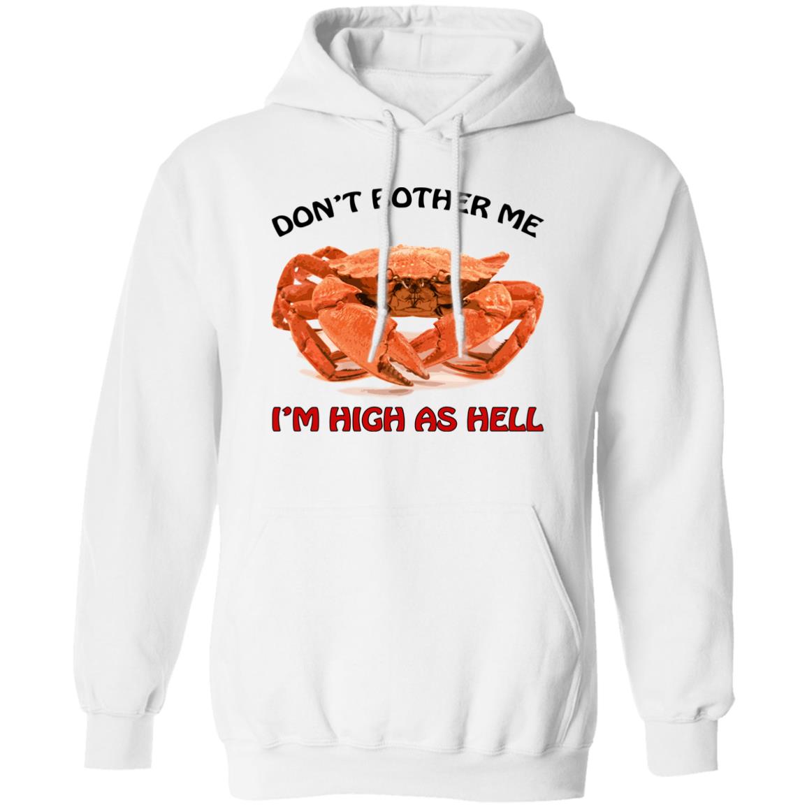 Crab don’t bother me i’m high as hell shirt