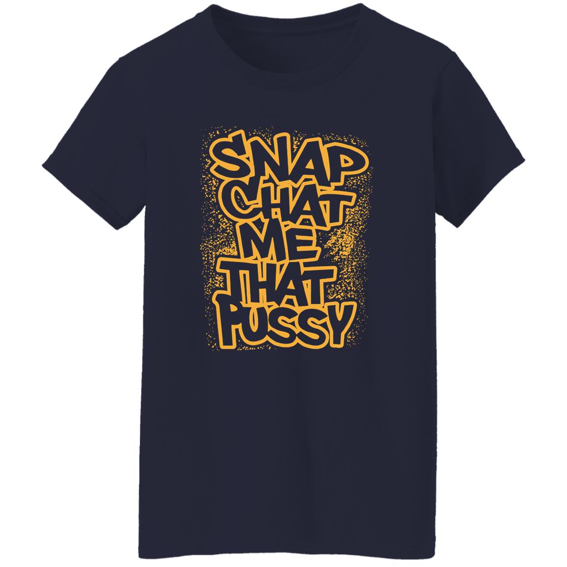 Snapchat Me That Pussy Shirt