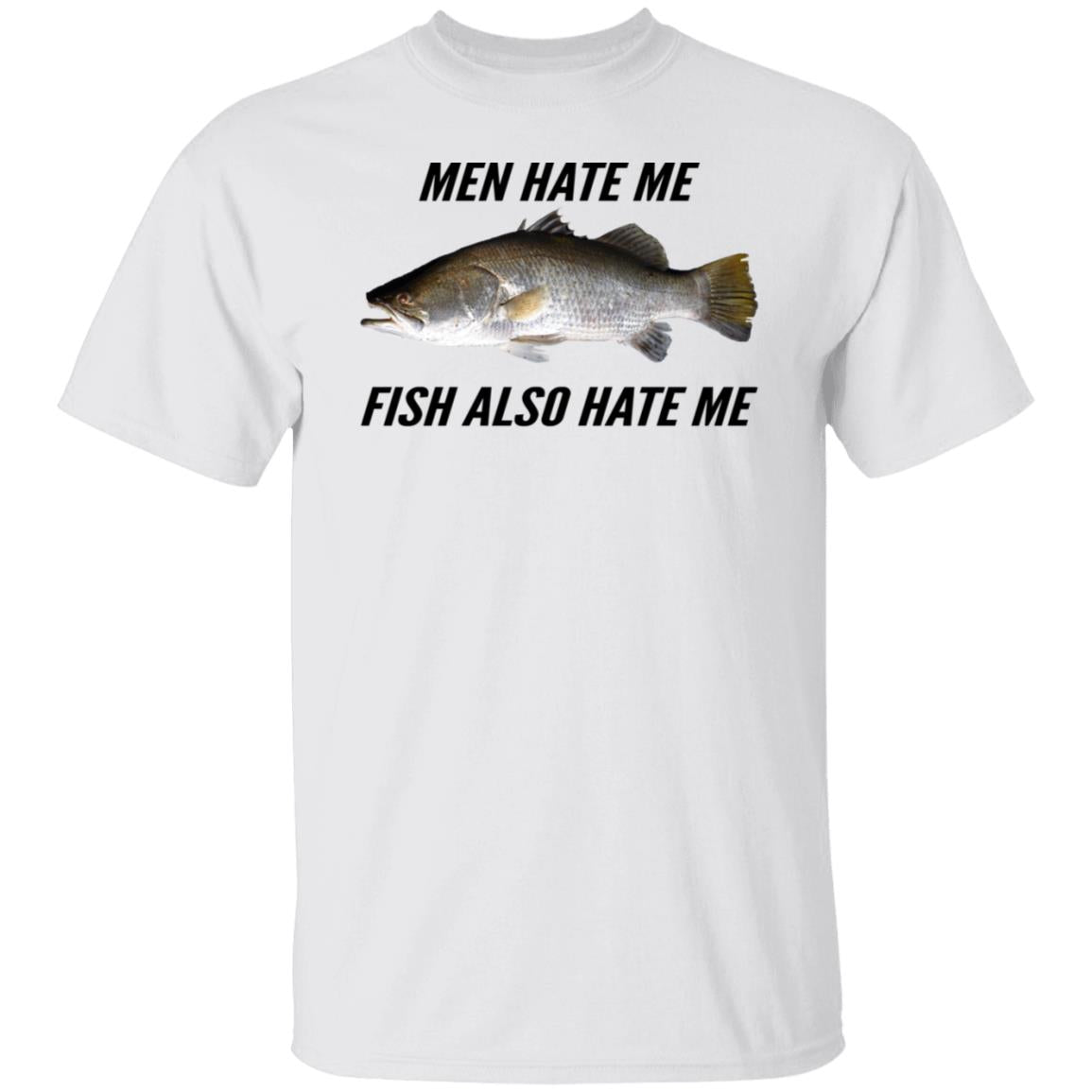 Men Hate Me Fish Also Hate Me Shirt