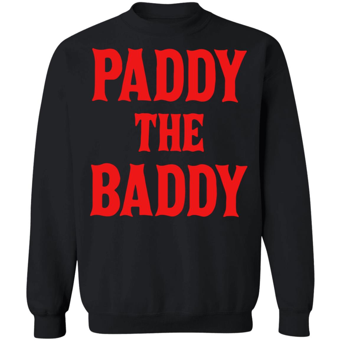 Paddy The Baddy Sweatshirt
