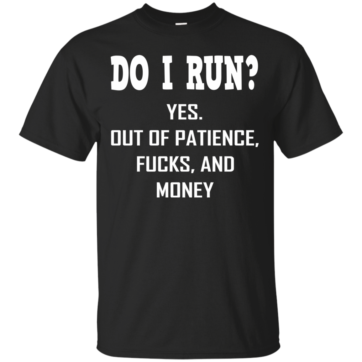 Do I Run? Yes! Out Of Patience Shirt, Hoodie, Tank - TeeDragons