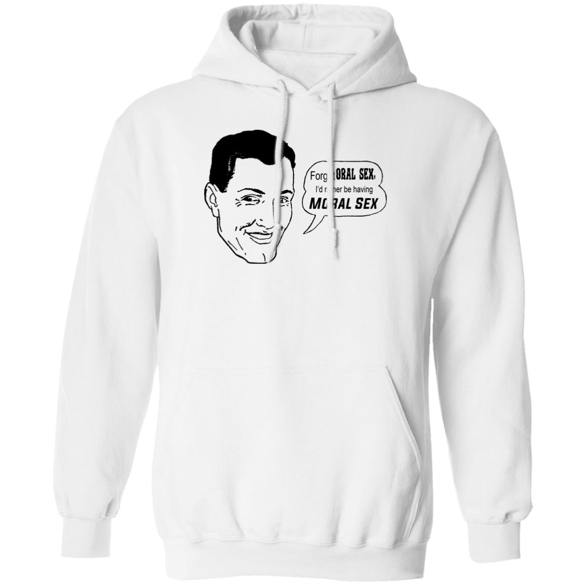 Forget Oral Sex I’d Rather Be Having Moral Sex Shirt