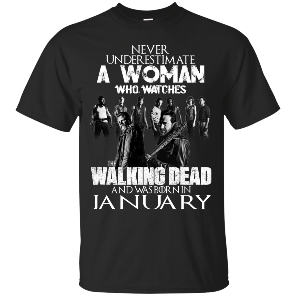 Never Underestimate A Woman Who Watches The Walking Dead And Was Born In January T-Shirt - TeeDragons