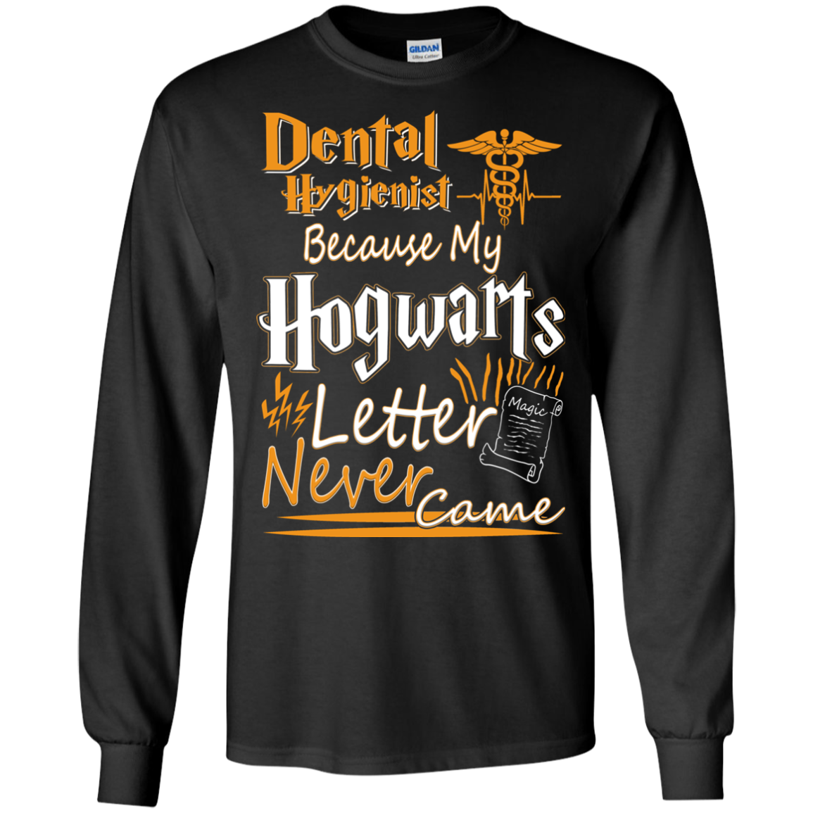 Dental Hygienist Because My Hogwarts Letter Never Came Shirt - TeeDragons