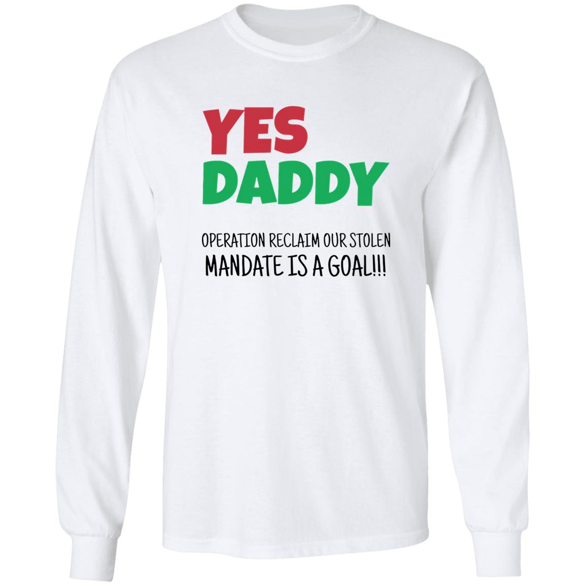Yes Daddy Operation Reclaim For Stolen Mandate Is A Goal Shirt