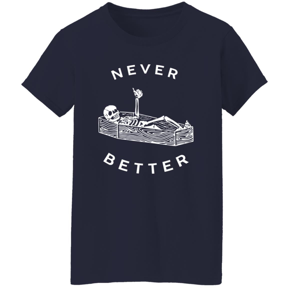 Skeleton Never Better Shirt