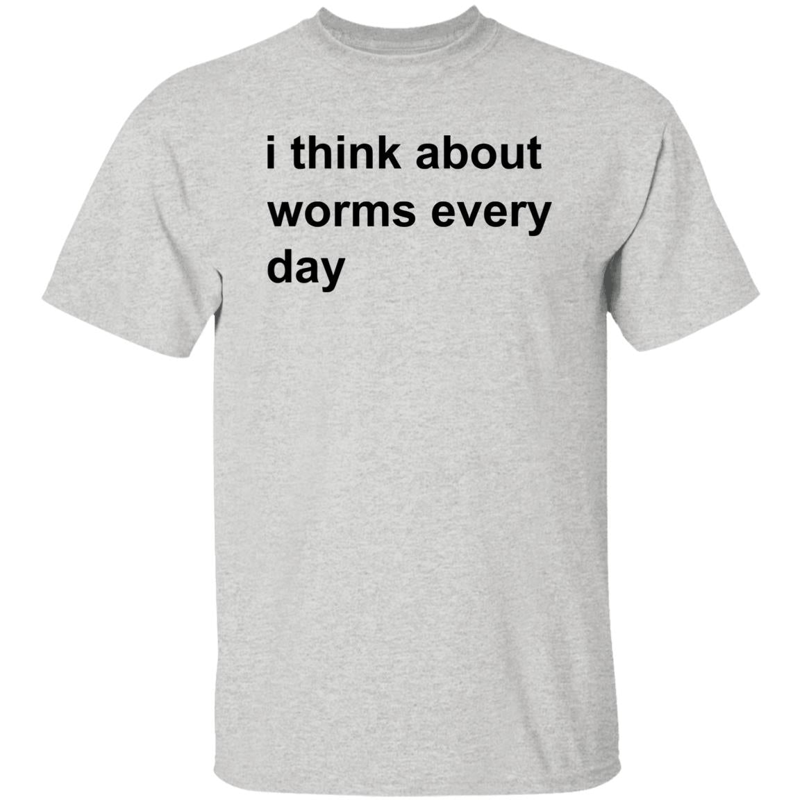 I Think About Worms Every Day Shirt