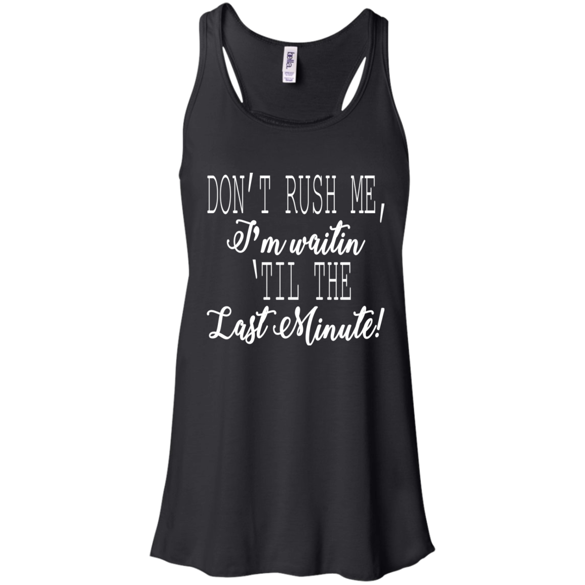 Don't Rush Me, I'm Waitin 'Til The Last Minute Shirt, Hoodie - TeeDragons