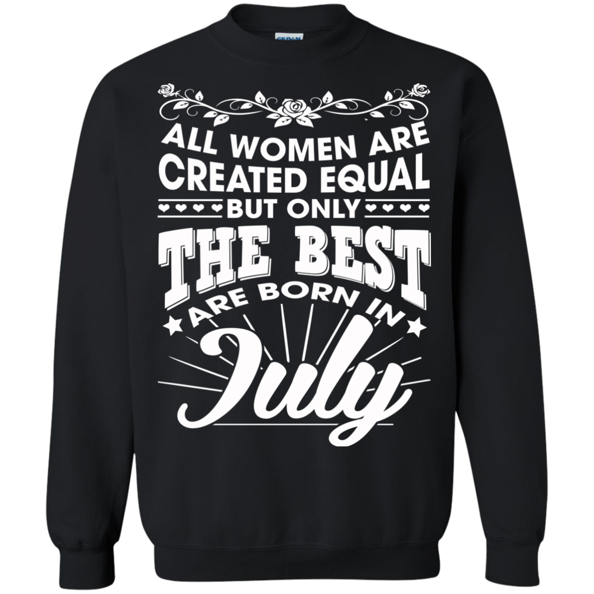 All Women Are Created Equal But Only The Best Are Born In July T-Shirt - TeeDragons