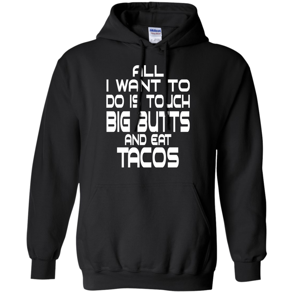 All I Want To Do Is Touch Big Butts And Eat Tacos T-Shirt - TeeDragons