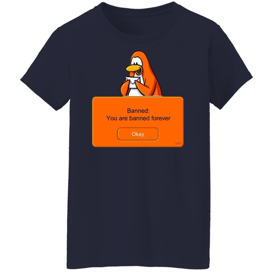 You are banned forever shirt