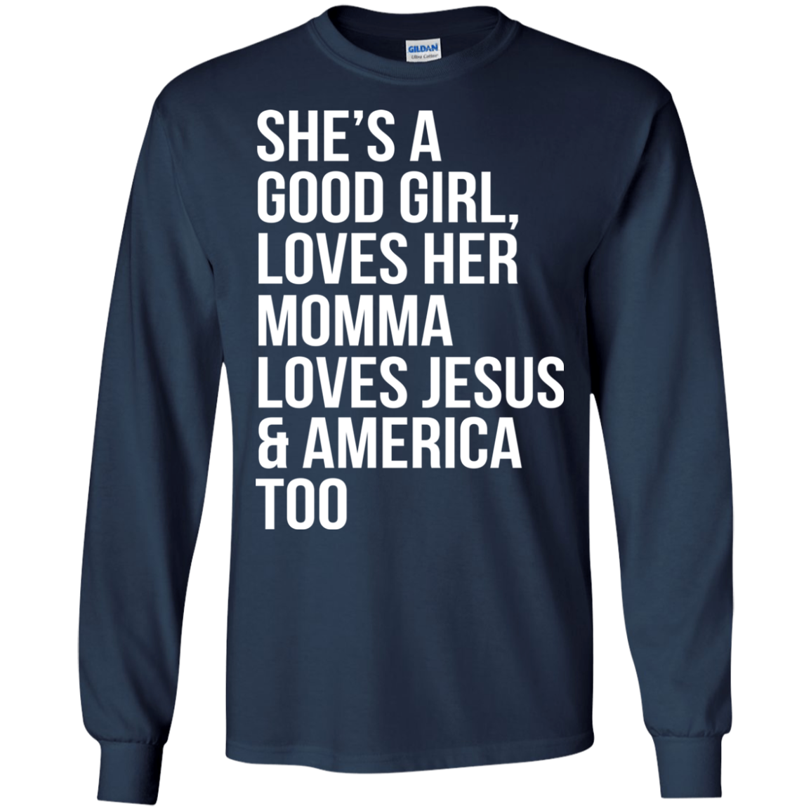 She's A Good Girl, Loves Her Momma Loves Jesus And America Too Shirt - TeeDragons