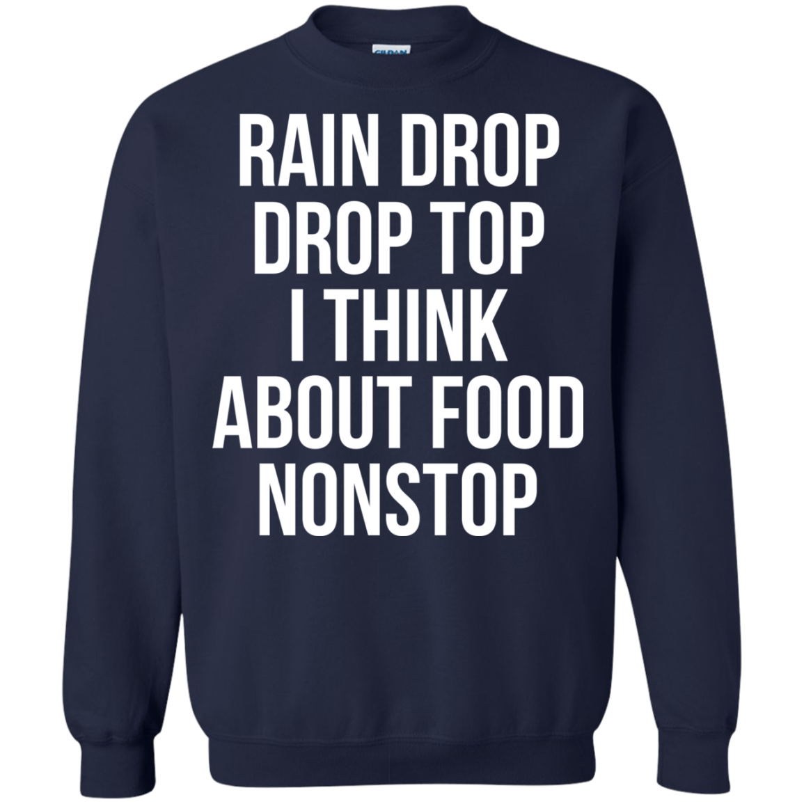 Rain Drop Drop Top I Think About Food Nonstop Shirt, Hoodie - TeeDragons
