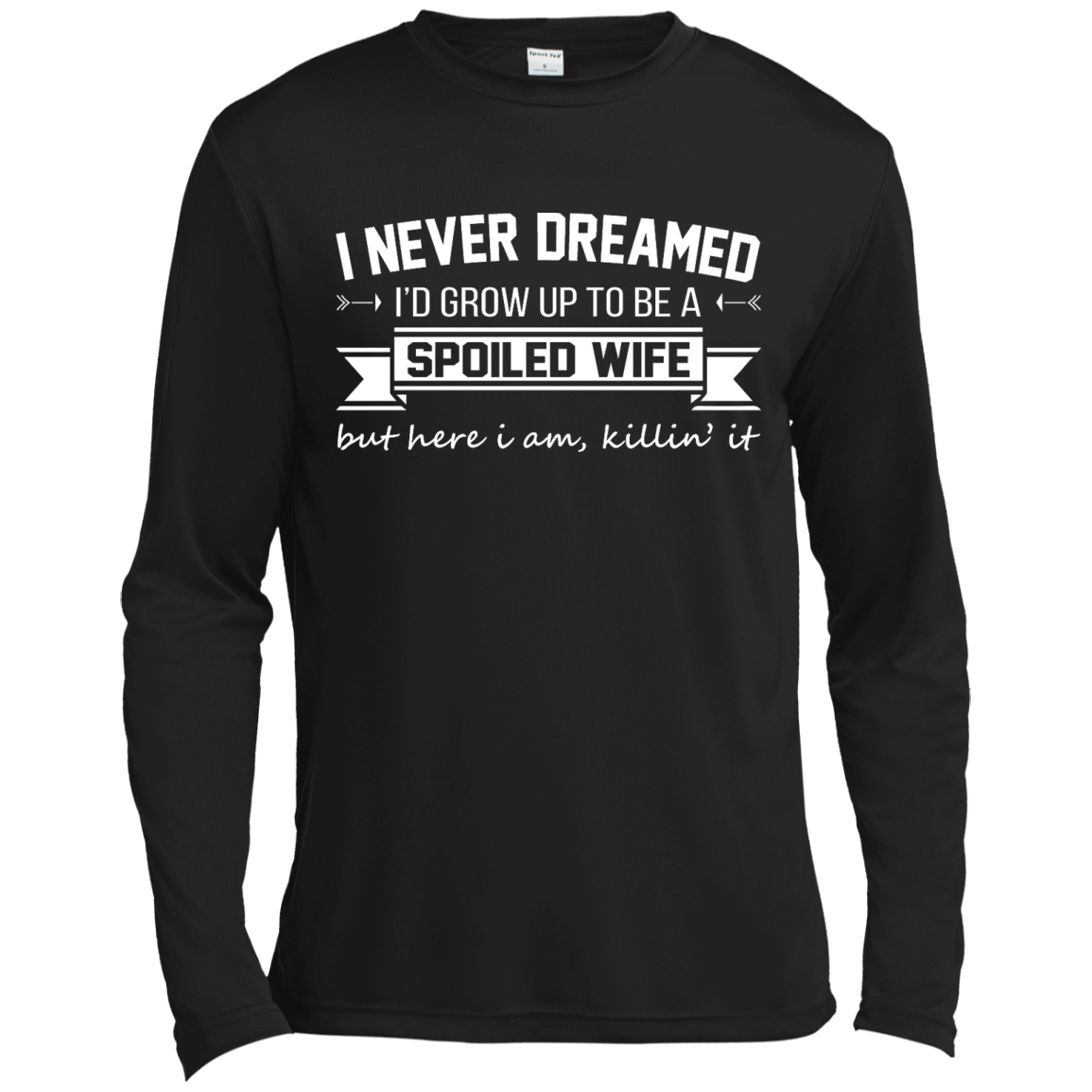 I Never Dreamed I'd Grow Up To Be A Spoiled Wife Shirt, Hoodie, Tank - TeeDragons