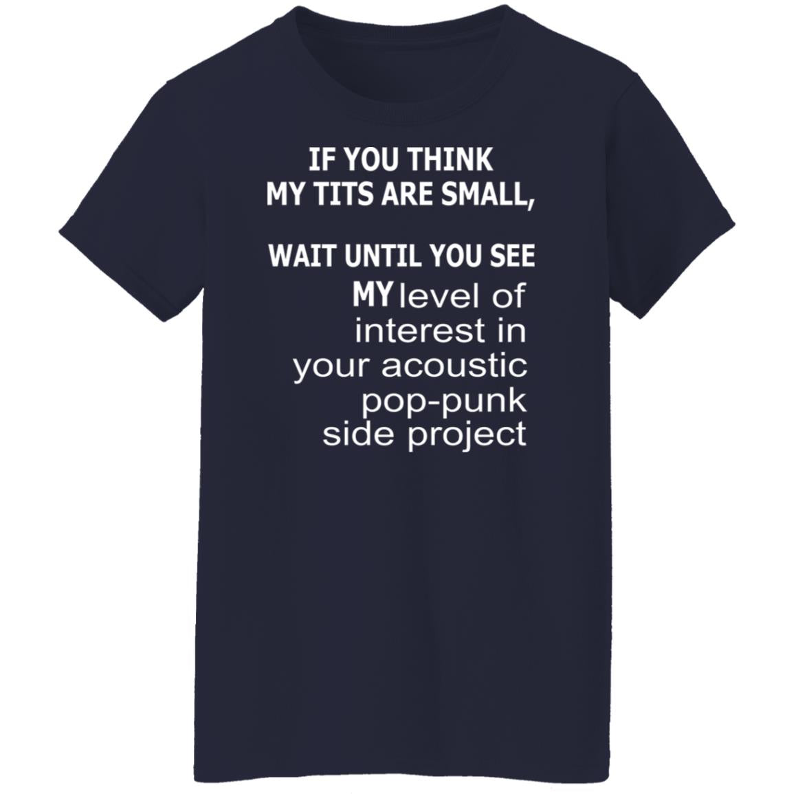 If you think my tits are small shirt