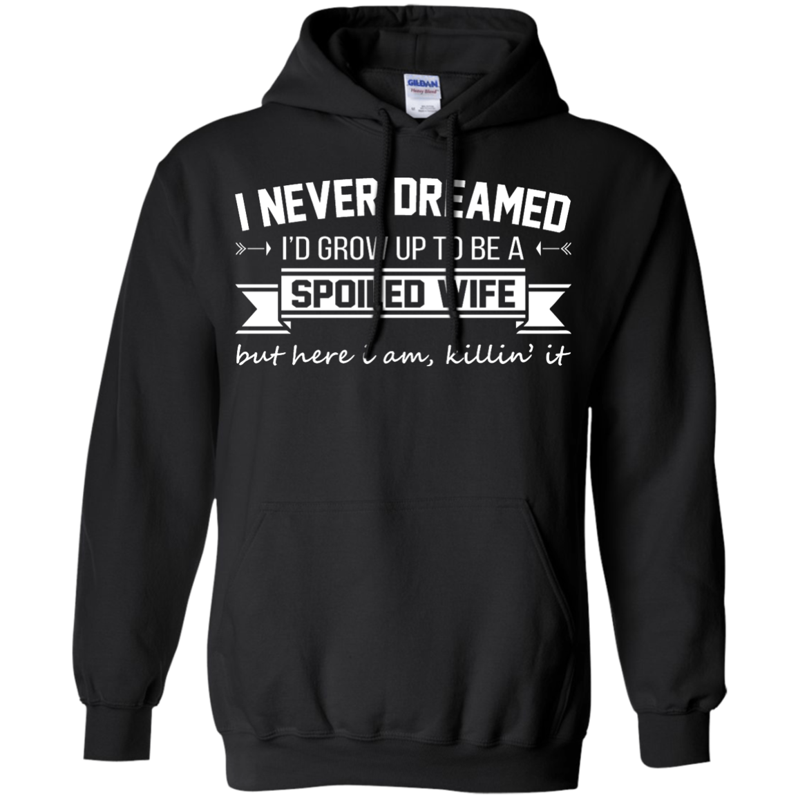 I Never Dreamed I'd Grow Up To Be A Spoiled Wife Shirt, Hoodie, Tank - TeeDragons