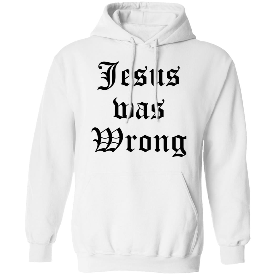 Jesus Was Wrong Shirt