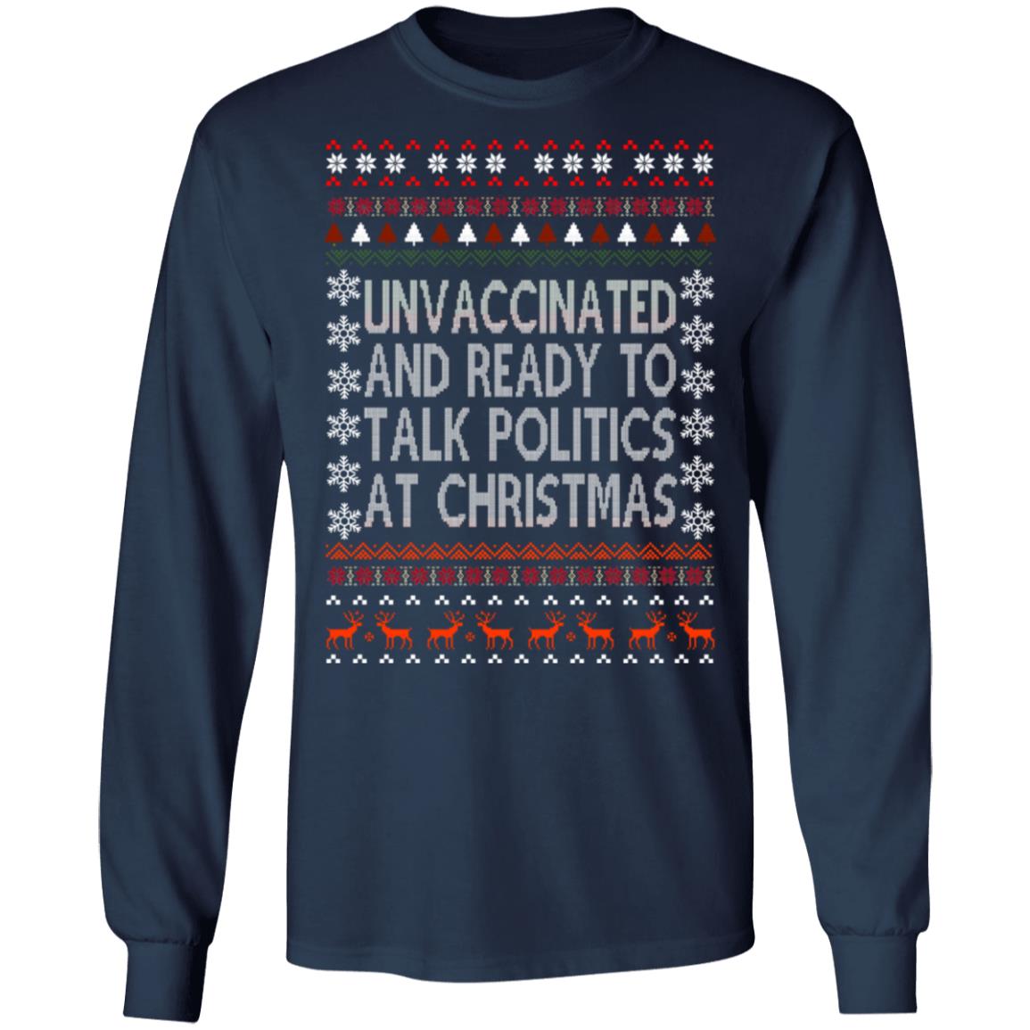 Unvaccinated And Ready To Talk Politics At Christmas Sweater
