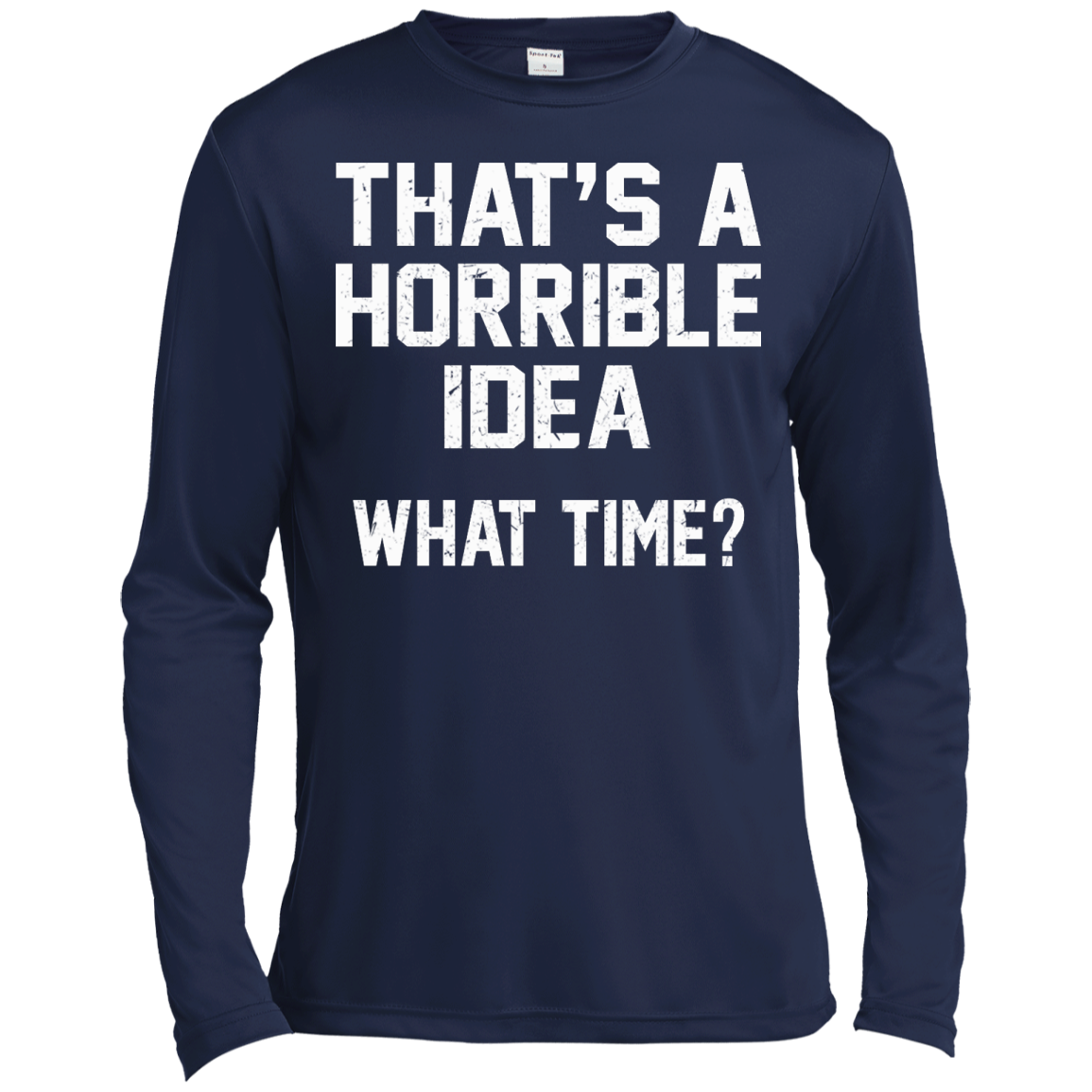 That's A Horrible Idea - What Time? Shirt, Hoodie, Tank - TeeDragons