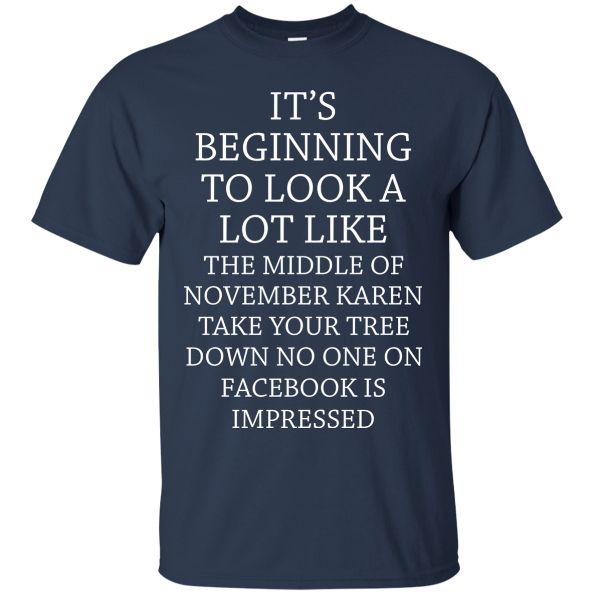 It's Beginning To Look A Lot Like The Middle Of November Karen T-shirt - TeeDragons