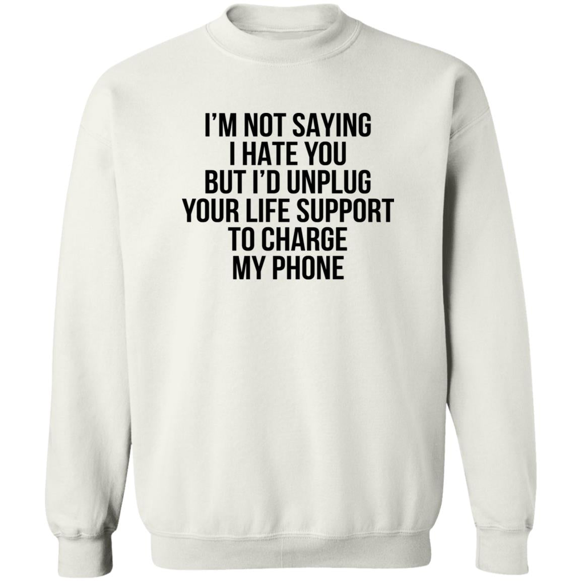 I’m Not Saying I Hate You But I’d Unplug Shirt