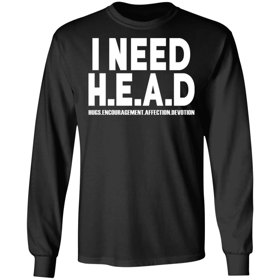 I Need HEAD Hugs Encouragement Affection Devotion Shirt