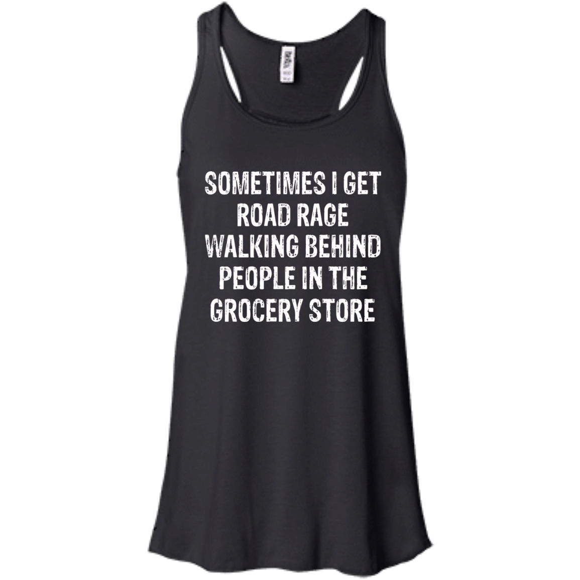 Sometimes I Get Road Rage Walking Behind People In The Grocery Store T-Shirt - TeeDragons