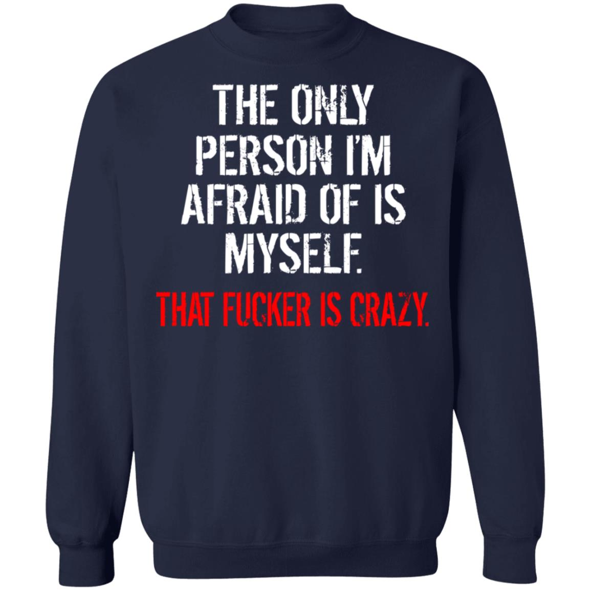 The Only Person I'm Afraid Of Is Myself Shirt - TeeDragons