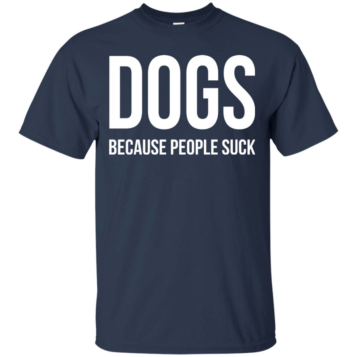 DOGS Because People Suck Shirt, Hoodie, Tank - TeeDragons