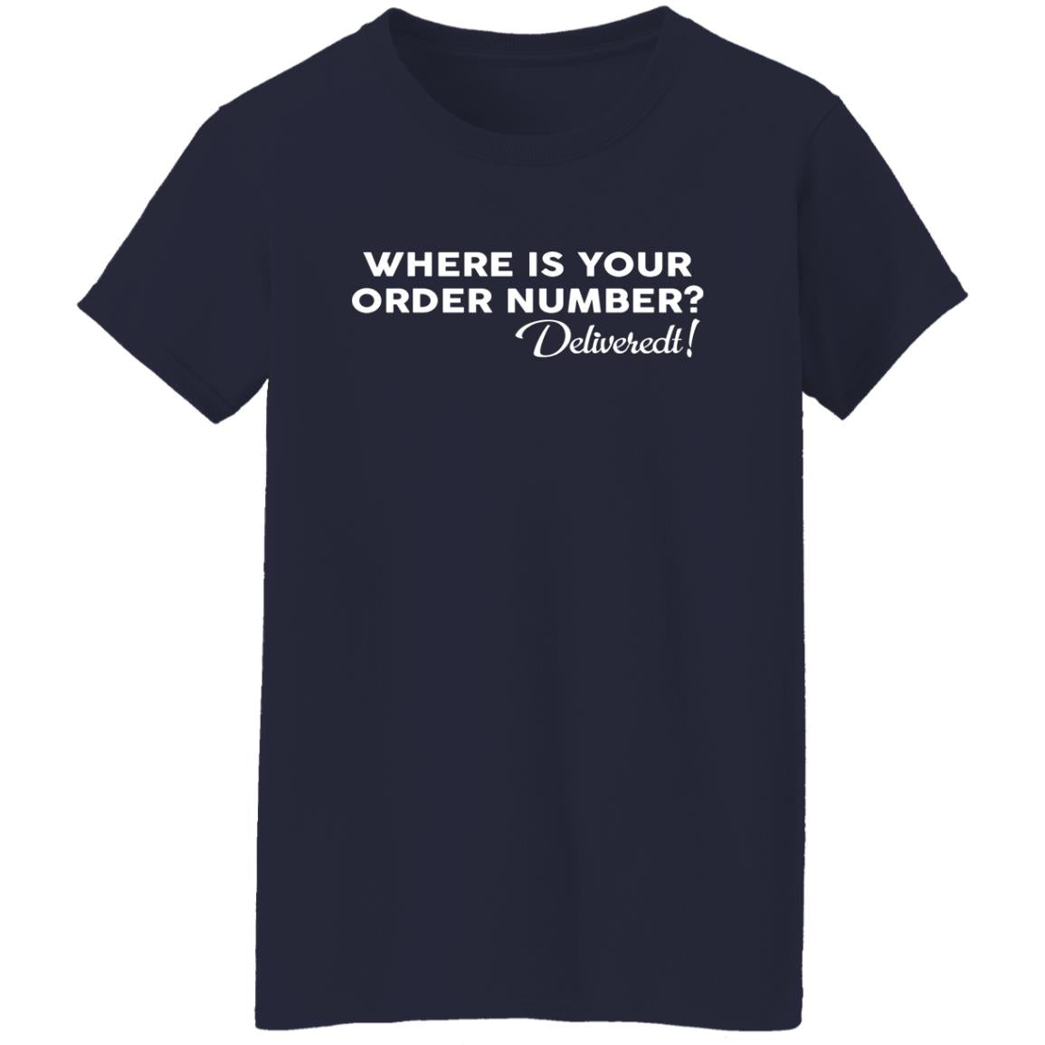 Where Is Your Order Number Shirt