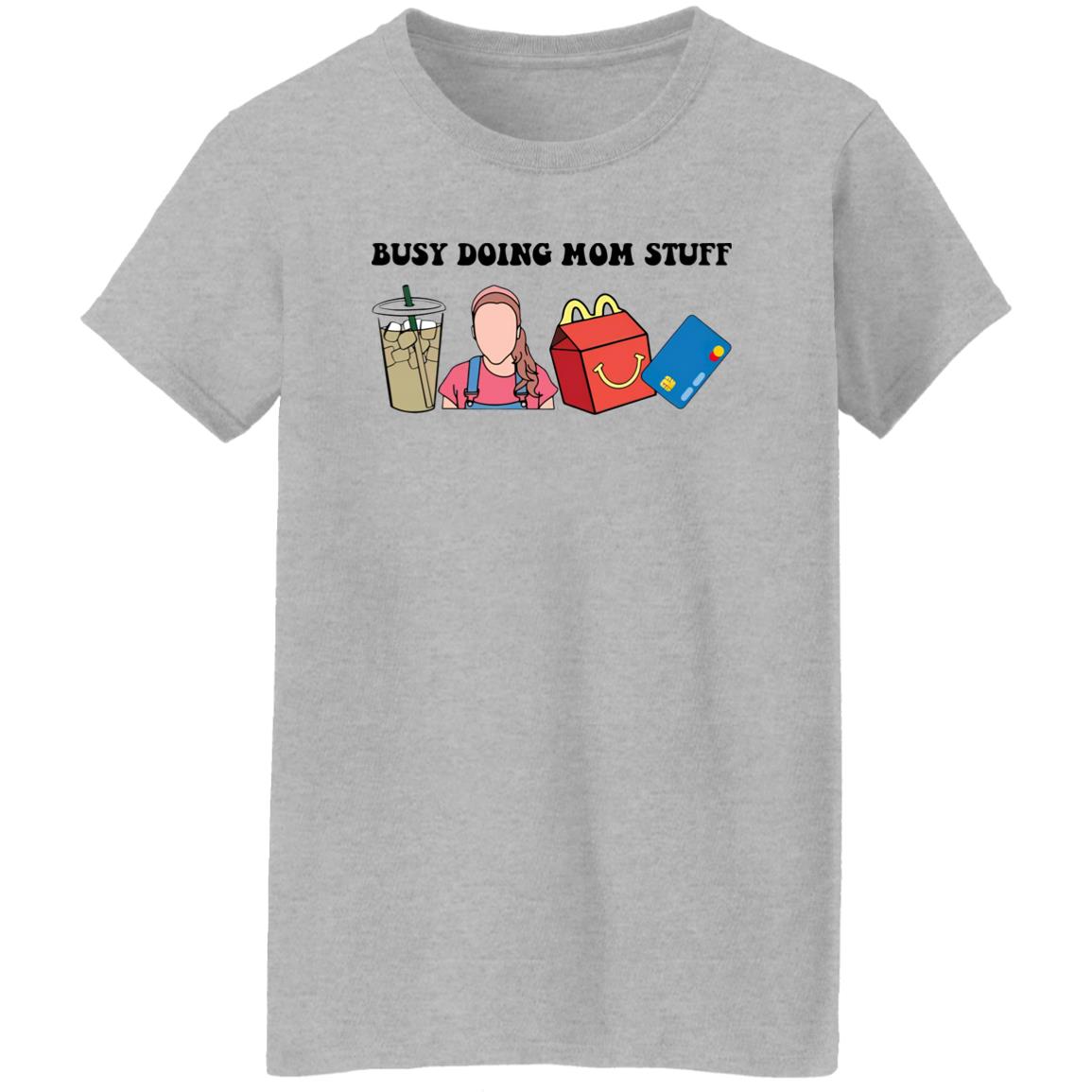 Busy Doing Mom Stuff Shirt