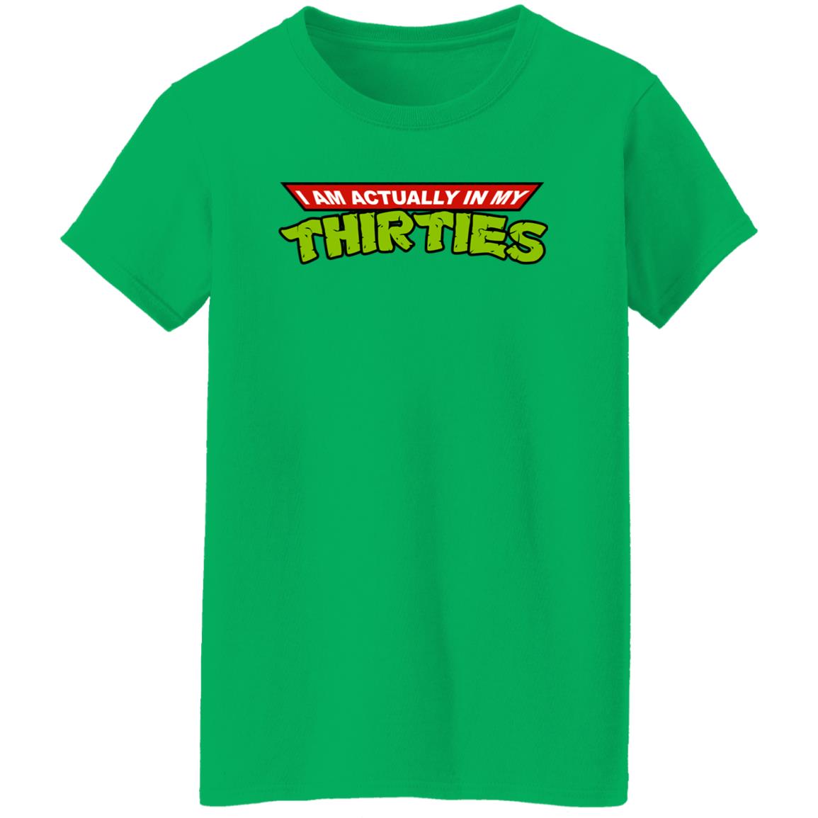 I Am Actually In My Thirties Shirt