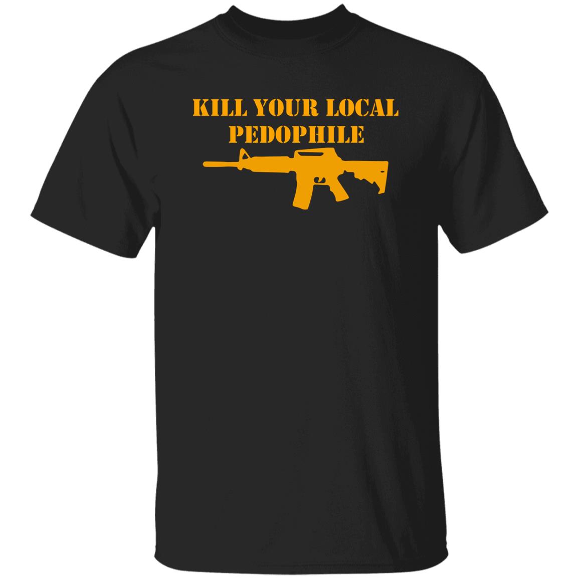 Kill Your Local Pedophile Shirt
