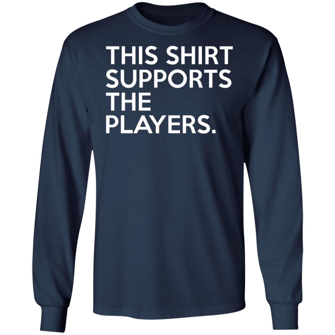 This Shirt Supports The Players Shirt