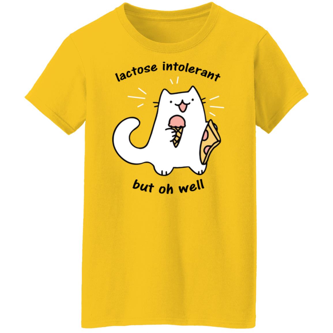 Lactose Intolerant But Oh Well Shirt
