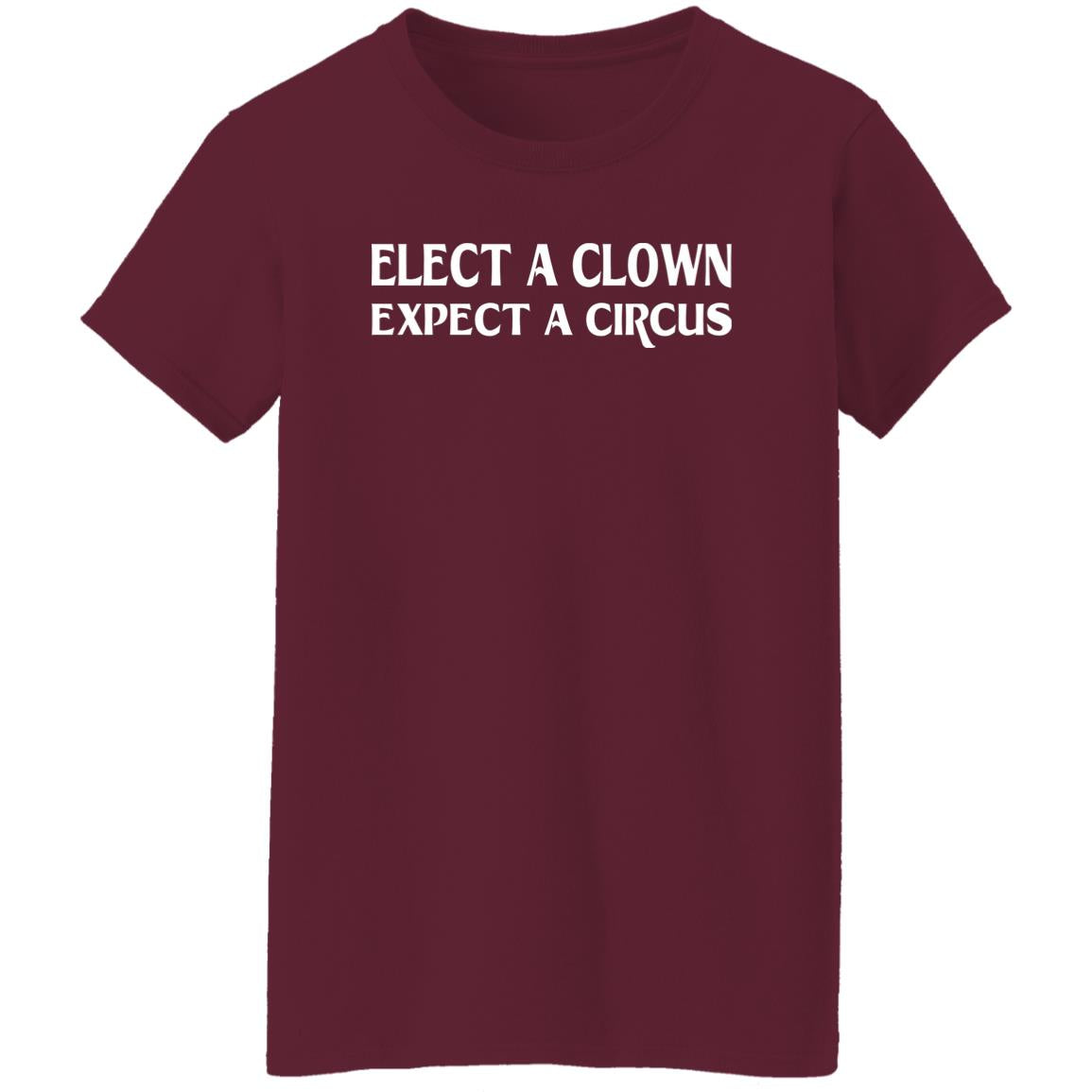 Elect A Clown Expect A Circus Shirt