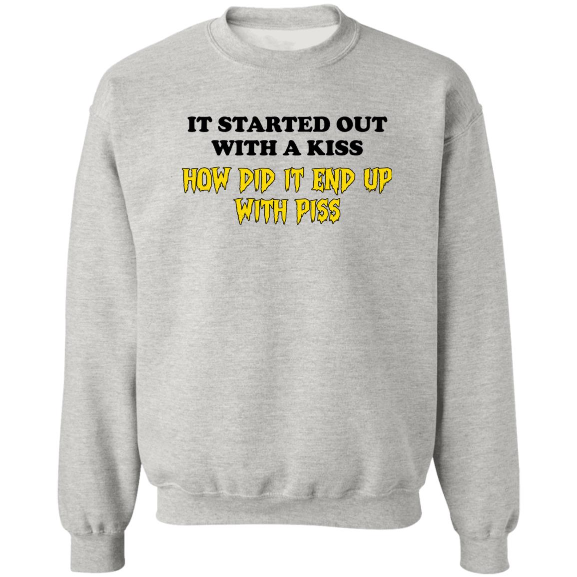It Started Out With A Kiss How Did It End Up With Piss Shirt
