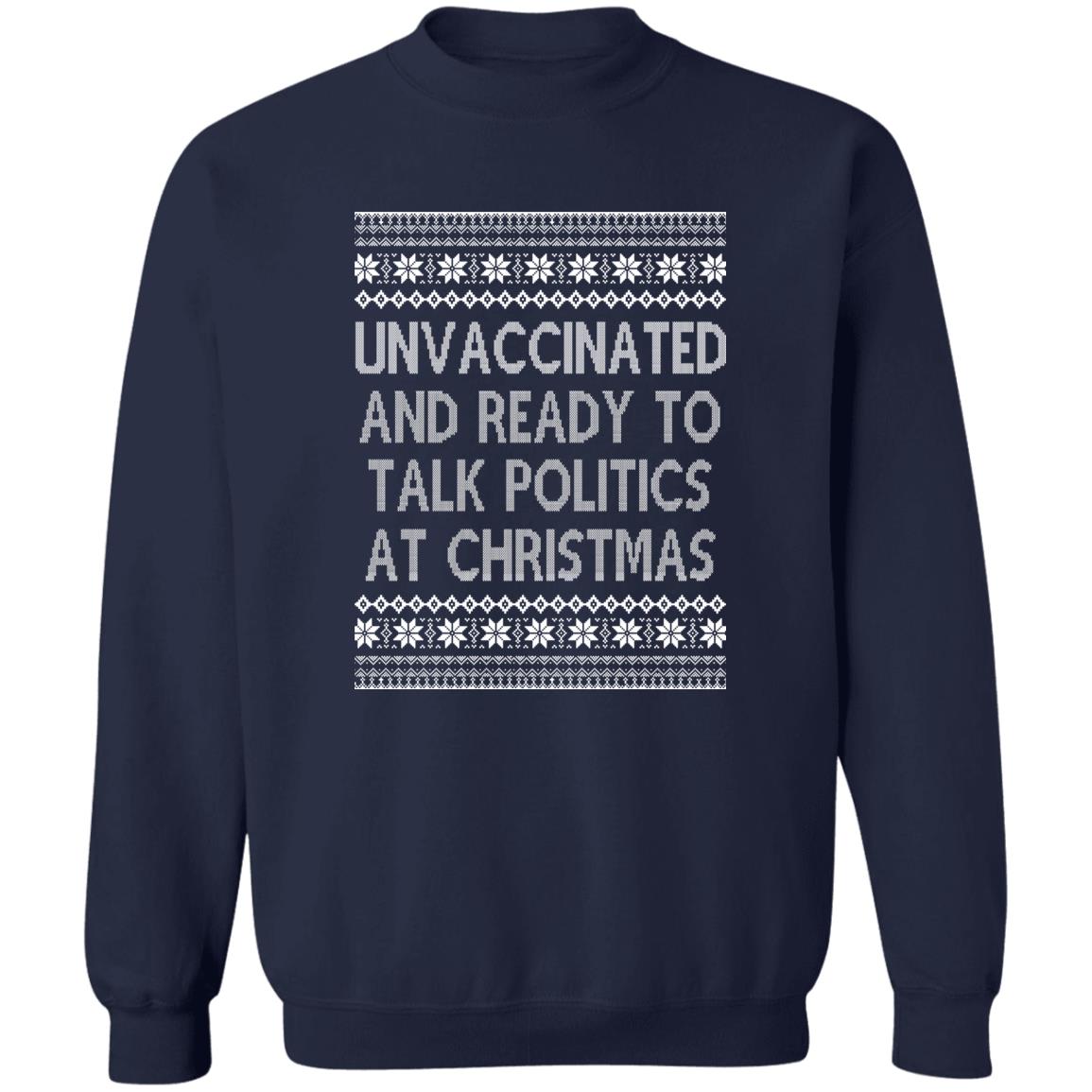 Unvaccinated And Ready To Talk Politics At Christmas Ugly Sweatshirt
