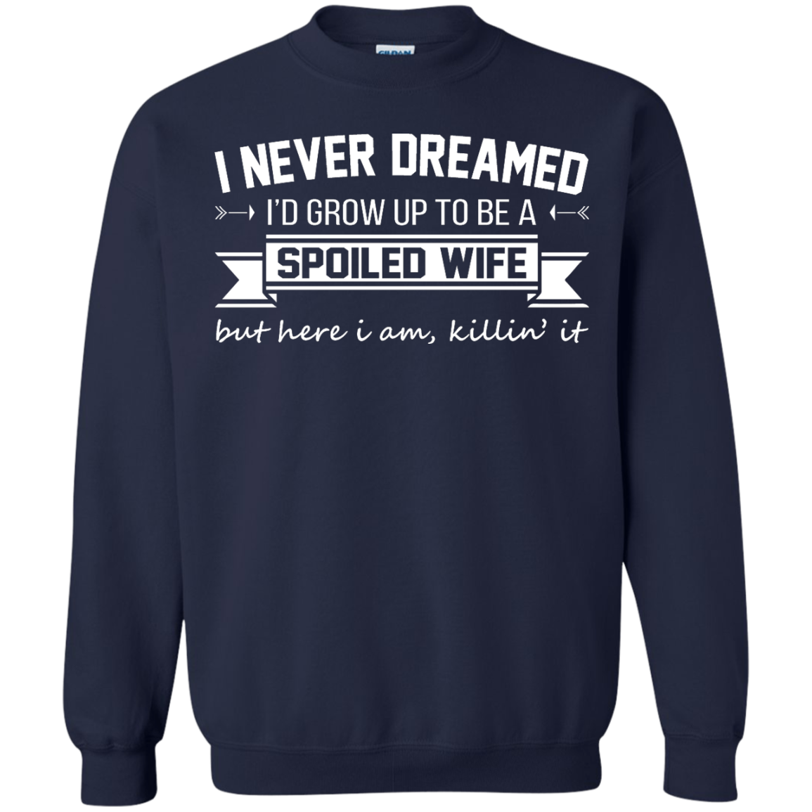 I Never Dreamed I'd Grow Up To Be A Spoiled Wife Shirt, Hoodie, Tank - TeeDragons