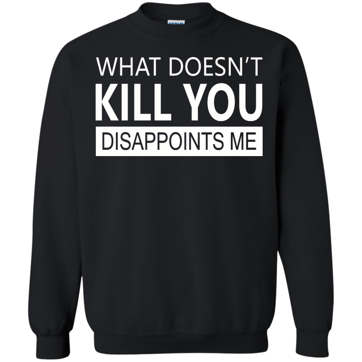What Doesn't Kill You Disappoints Me Shirt, Hoodie, Tank - TeeDragons