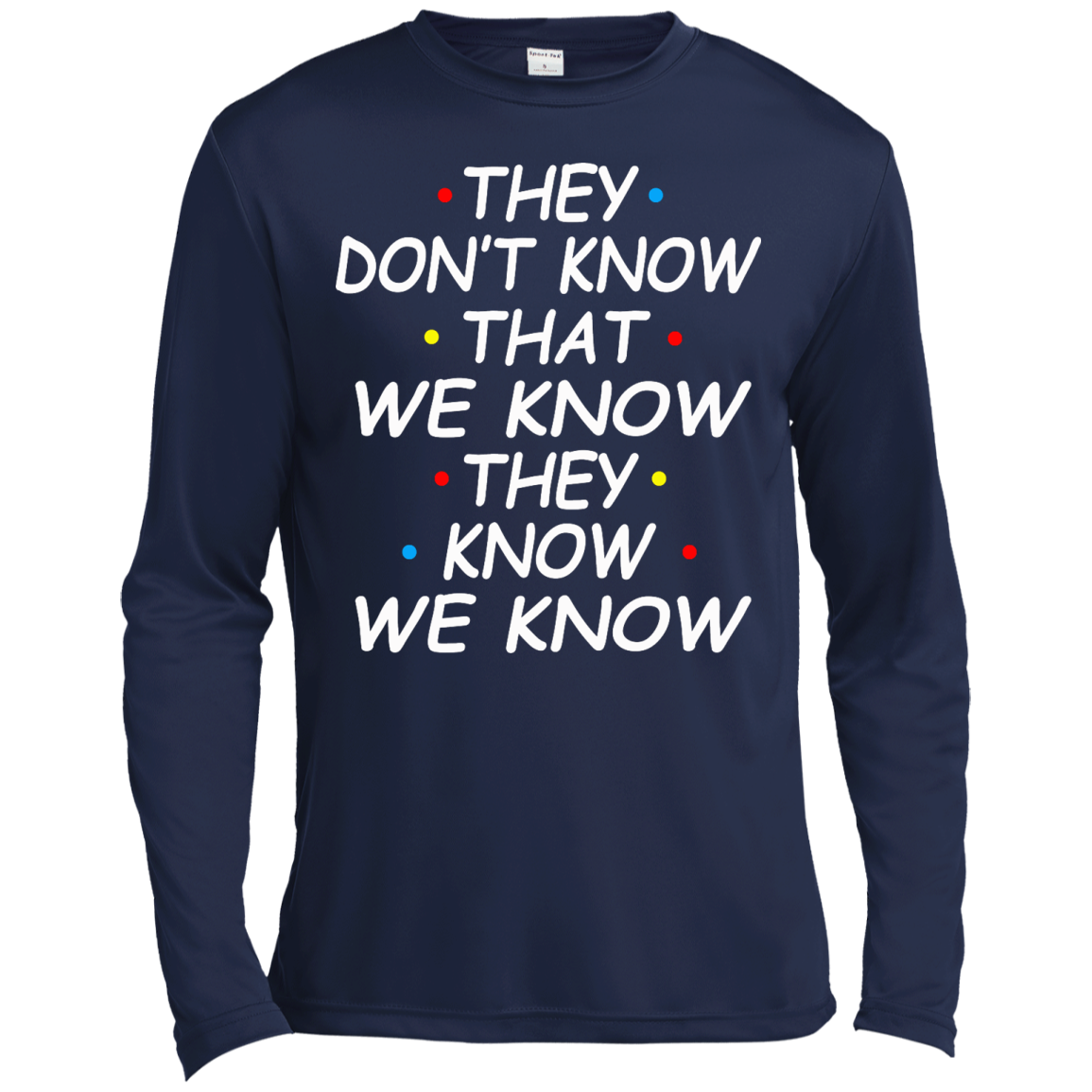 They Don't Know That We Know They Know We Know Shirt, Hoodie - TeeDragons