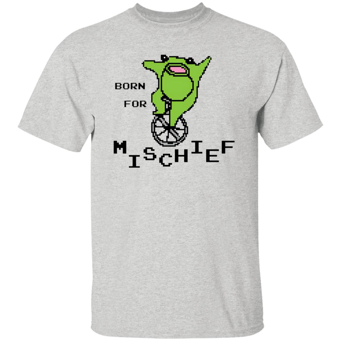 Born For Mischief Shirt