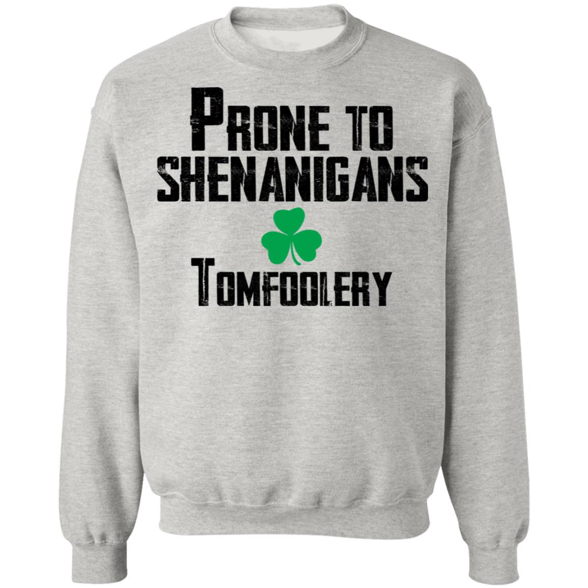 Prone to shenanigans tomfoolery shirt