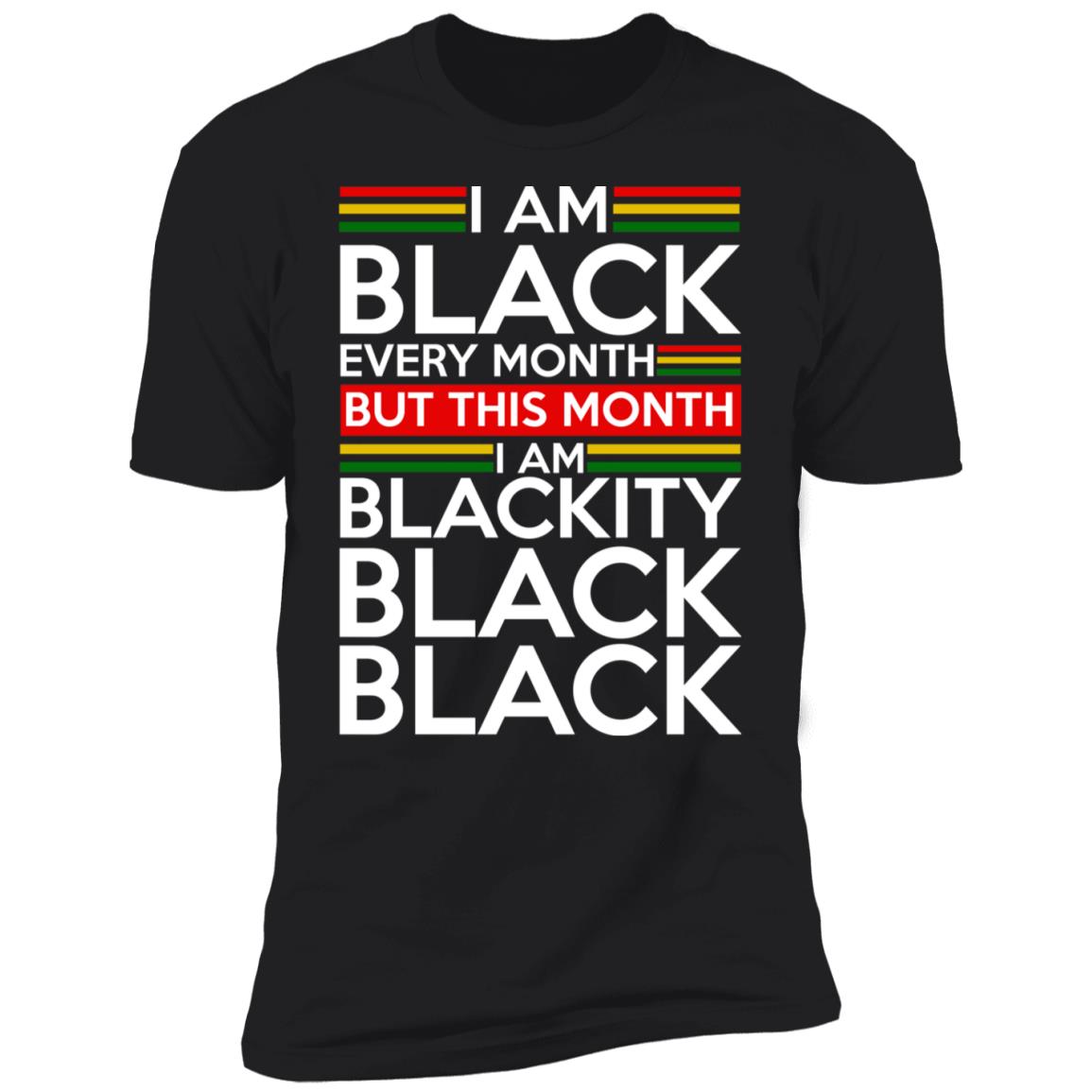 I am black every month but this month i am blackity black shirt