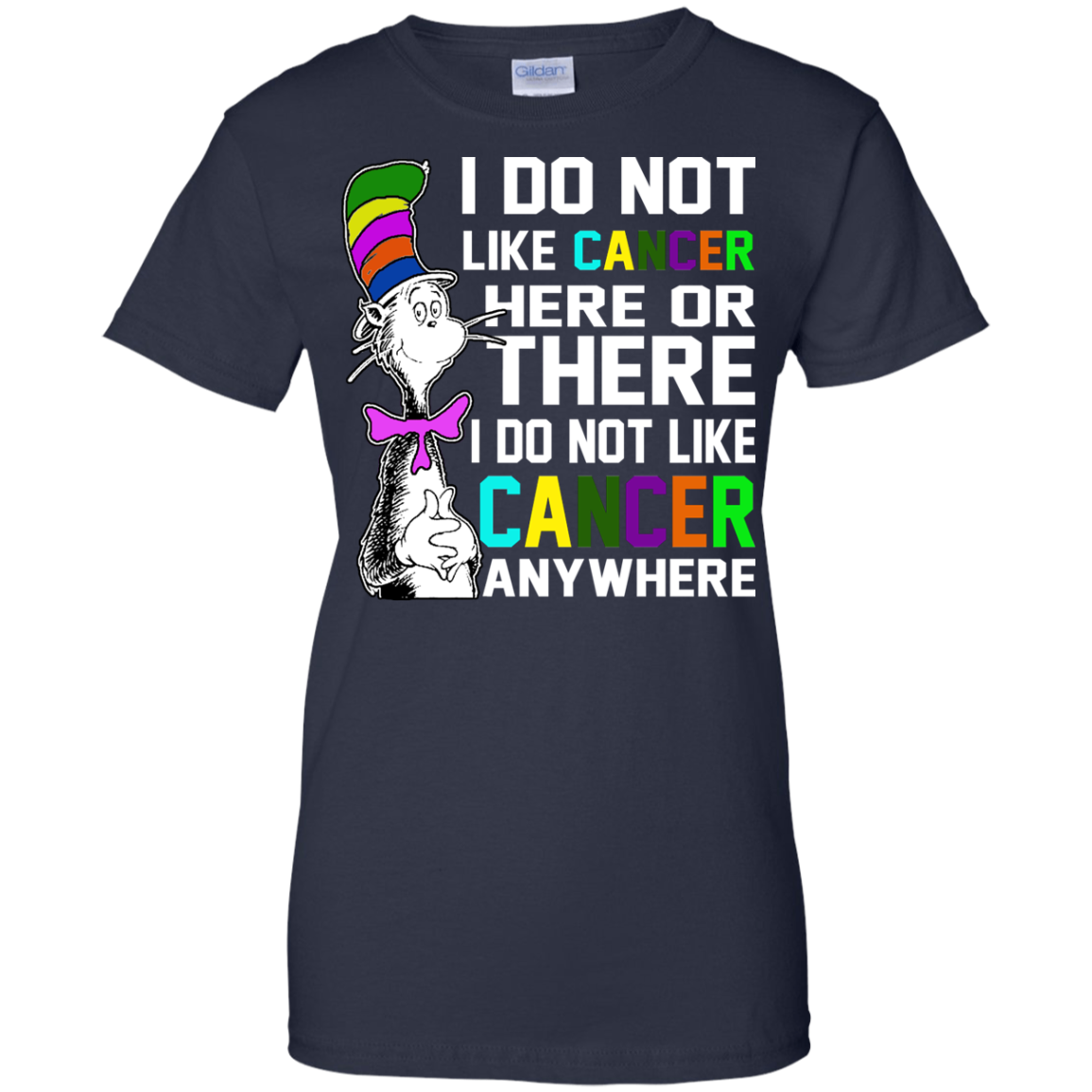 I Do Not Like Cancer Here Or There I Do Not Like Cancer Anywhere T-Shirt - TeeDragons