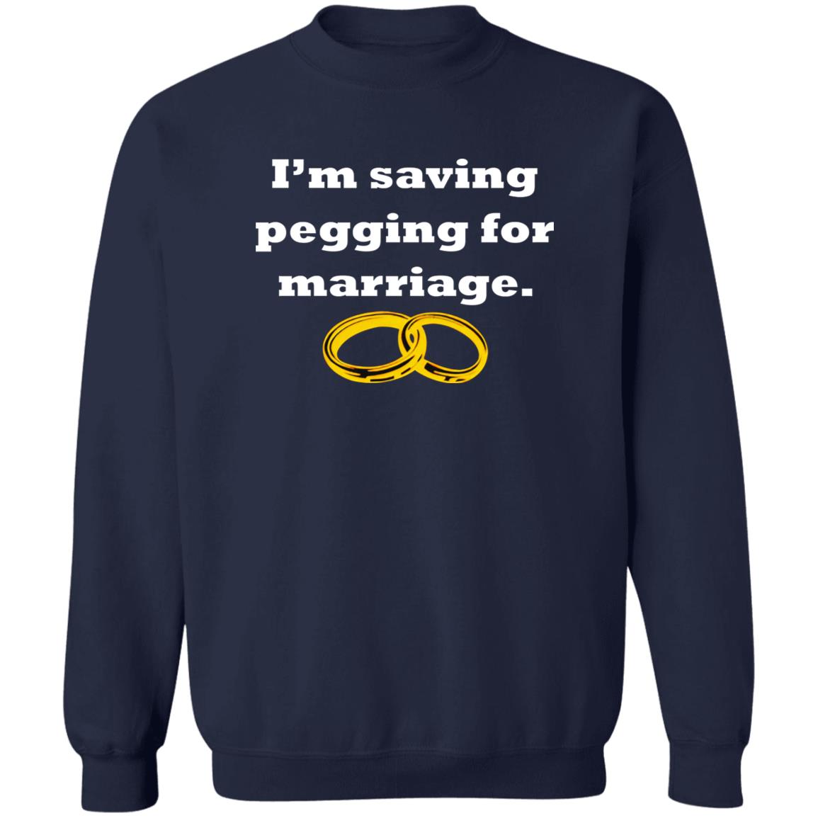 I’m Saving Pegging For Marriage Shirt
